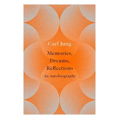 Memories, Dreams, Reflections : An Autobiography - Carl Gustav Jung