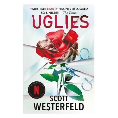 Uglies: The highly acclaimed series soon to be a major Netflix movie! - Scott Westerfeld