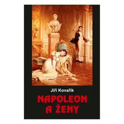 Napoleon a ženy - Jiří Kovařík