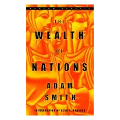 The Wealth of Nations - Adam Smith