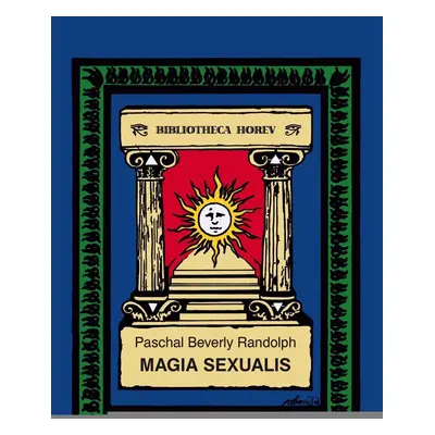 Magia Sexualis - Paschal Beverly Randolph