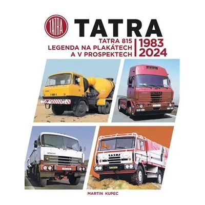 Tatra 815 - legenda na plakátech a v prospektech, 1983-2024 - Martin Kupec