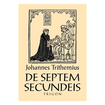 De septem secundeis / O sedmi druhotných působcích - Johannes Trithemius