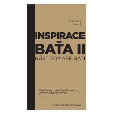 Inspirace Baťa II - Růst Tomáše Bati - Gabriela Končitíková