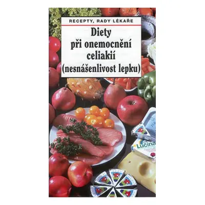 Diety při onemocnění celiakií (nesnášenlivost lepku) - Oldřich Pozler