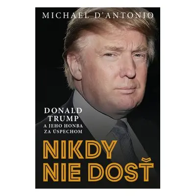 Nikdy nie dosť - Michael D'Antonio