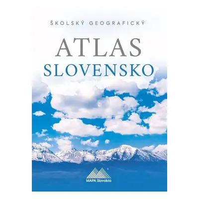 Školský geografický atlas Slovensko - Ladislav Tolmáči