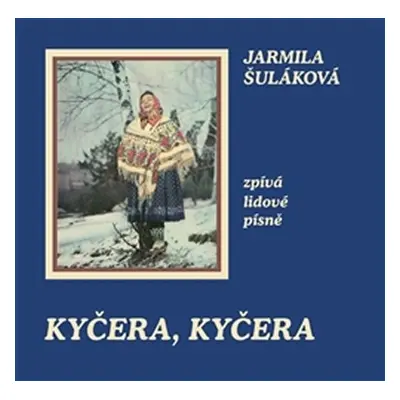 Kyčera, Kyčera - Jarmila Šuláková zpívá lidové písně - CD - Jarmila Šuláková