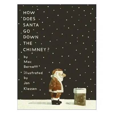 How Does Santa Go Down the Chimney? - Mac Barnett