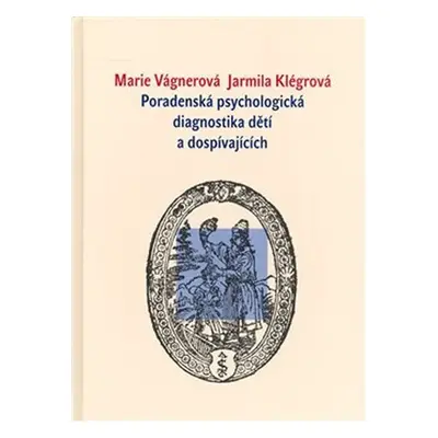 Poradenská psychologická diagnostika dětí a dospívajících - Marie Vágnerová