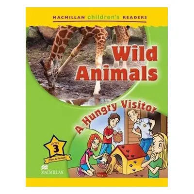 Macmillan Children´s Readers Level 3: Wild Animals / A Hungry Visitor - Mark Ormerod