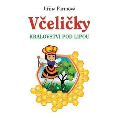 Včeličky - Království pod lipou - Jiřina Parmová