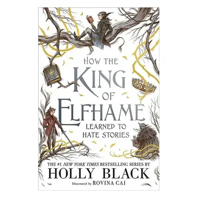 How the King of Elfhame Learned to Hate Stories (The Folk of the Air series) - Holly Black