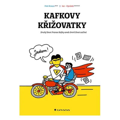 Kafkovy křižovatky - Druhý život Franze Kafky aneb Smrtí život začíná - Petr Koura