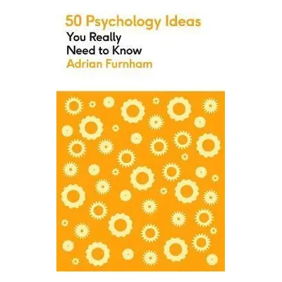 50 Psychology Ideas You Really Need to Know - Adrian Furnham