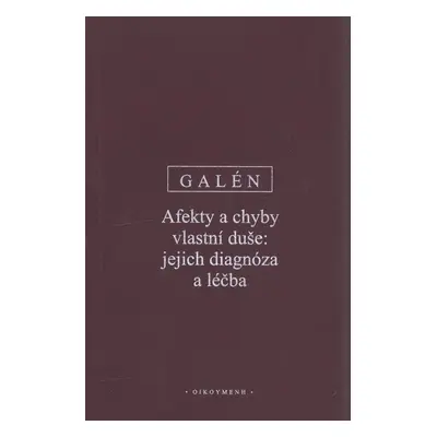 Afekty a chyby vlastní duše: jejich diagnóza a léčba - Galén