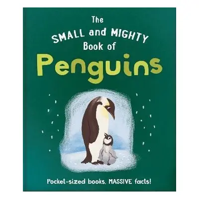 The Small and Mighty Book of Penguins: Pocket-sized books, massive facts! - Hippo! Orange