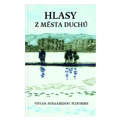 Hlasy z města duchů - Vivian Avraamidou-Ploumbis