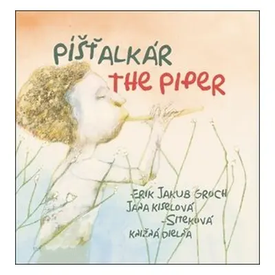 Píšťalkár The Piper - Erik Jakub Groch; Jana Kiselová-Siteková