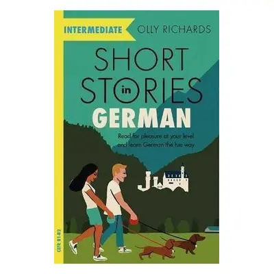 Short Stories in German for Intermediate Learners - Olly Richards