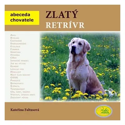 Zlatý retrívr - Abeceda chovatele - Kateřina Faltusová