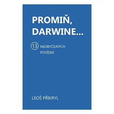 Promiň, Darwine... - Leoš Přikryl