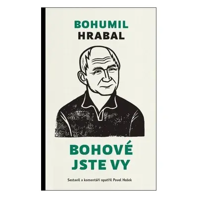 Bohové jste vy - Bohumil Hrabal