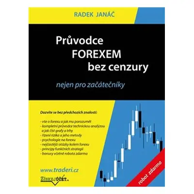 Průvodce Forexem bez cenzury nejen pro začátečníky - Radek Janáč