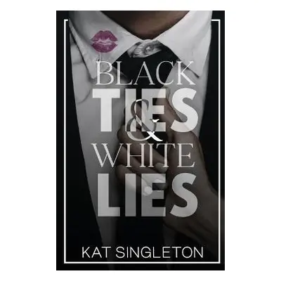 Black Ties and White Lies - Kat Singleton