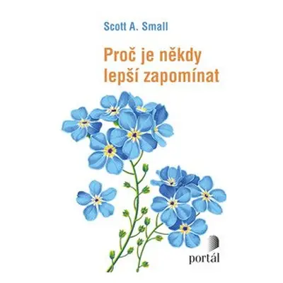 Proč je někdy lepší zapomínat - Scott A. Small