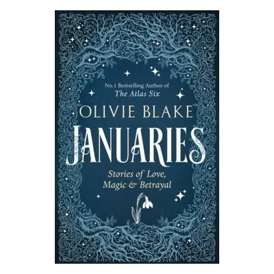 Januaries: Stories of Love, Magic & Betrayal - Olivie Blake