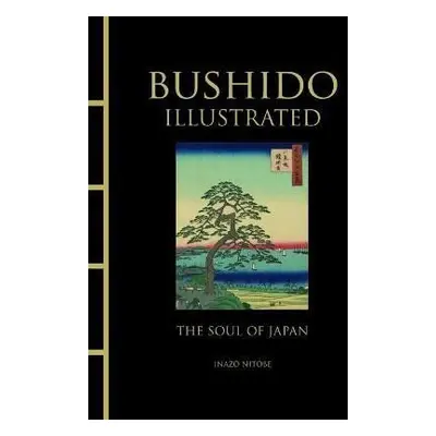 Bushido Illustrated: The Soul of Japan - Inazo Nitobé