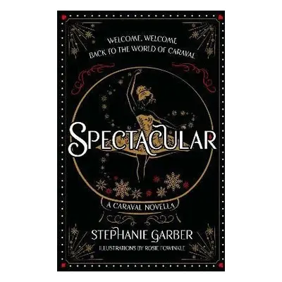 Spectacular: A Caraval Novella from the #1 Sunday Times bestseller Stephanie Garber - Stephanie 