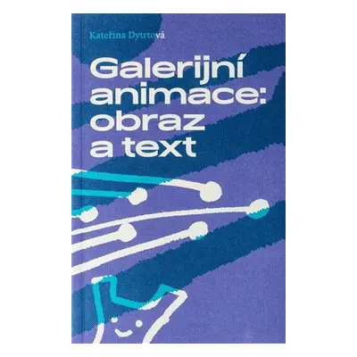 Galerijní animace: obraz a text - Kateřina Dytrtová