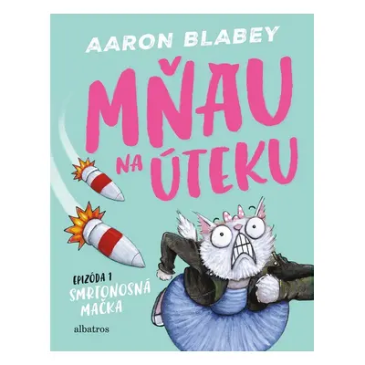 Mňau na úteku 1 - Aaron Blabey