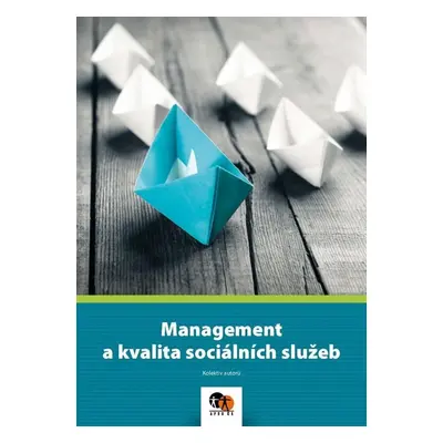 Management a kvalita sociálních služeb - Kolektiv autorú