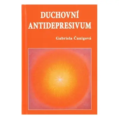 Duchovní antidepresivum - Gabriela Čanigová