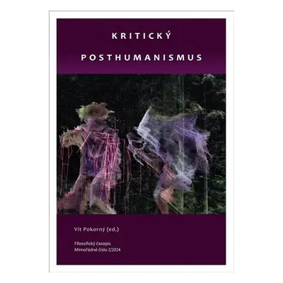 Kritický posthumanismus - Vít Pokorný