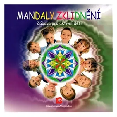 Mandaly zklidnění - Alexandra Kovandová