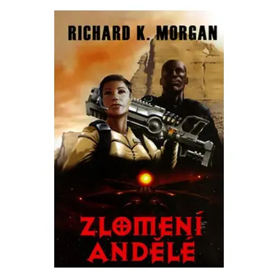 Takeshi Kovacz 2 - Zlomení andělé - Richard K. Morgan