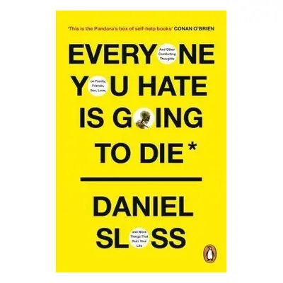 Everyone You Hate is Going to Die - Daniel Sloss