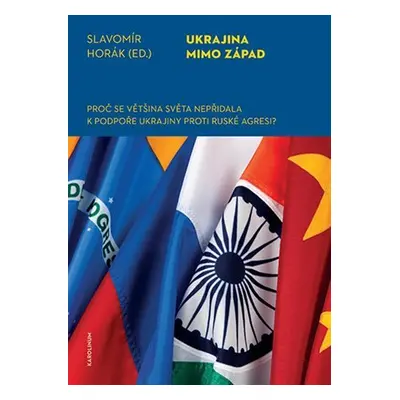 Ukrajina mimo západ - Proč se většina světa nepřidala k podpoře Ukrajiny proti ruské agresi? - S