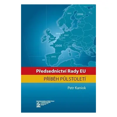 Předsednictví Rady EU: příběh půlstoletí - Petr Kaniok