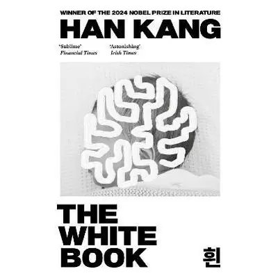 The White Book: Winner of the 2024 Nobel Prize in Literature - Han Kang