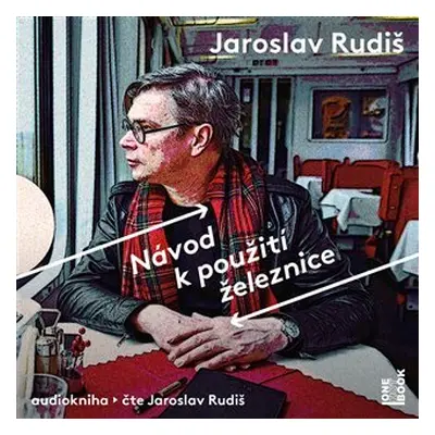 Návod k použití železnice - CDmp3 (Čte Jaroslav Rudiš) - Jaroslav Rudiš