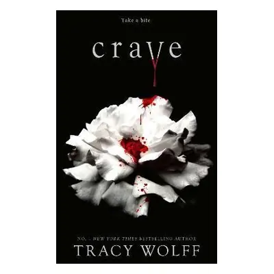 Crave: Meet your new epic vampire romance addiction! - Tracy Wolffová