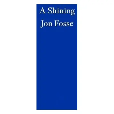 A Shining - WINNER OF THE 2023 NOBEL PRIZE IN LITERATURE - Jon Fosse