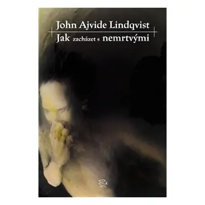 Jak zacházet s nemrtvými - John Ajvide Lindqvist