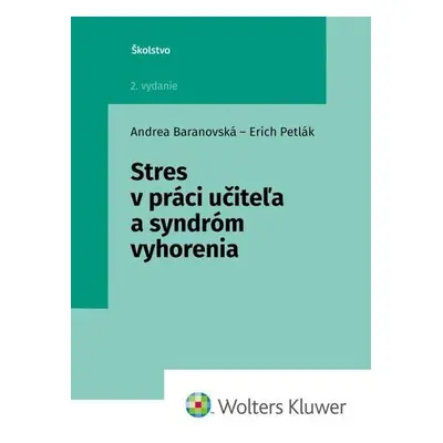 Stres v práci učiteľa a syndróm vyhorenia - Andrea Baranovská; Erich Petlák