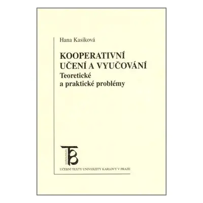 Kooperativní učení a vyučování: Teoretické a praktické problémy - Hana Kasíková